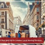 Fast and Efficient Man and Van in London: Local Moving Services