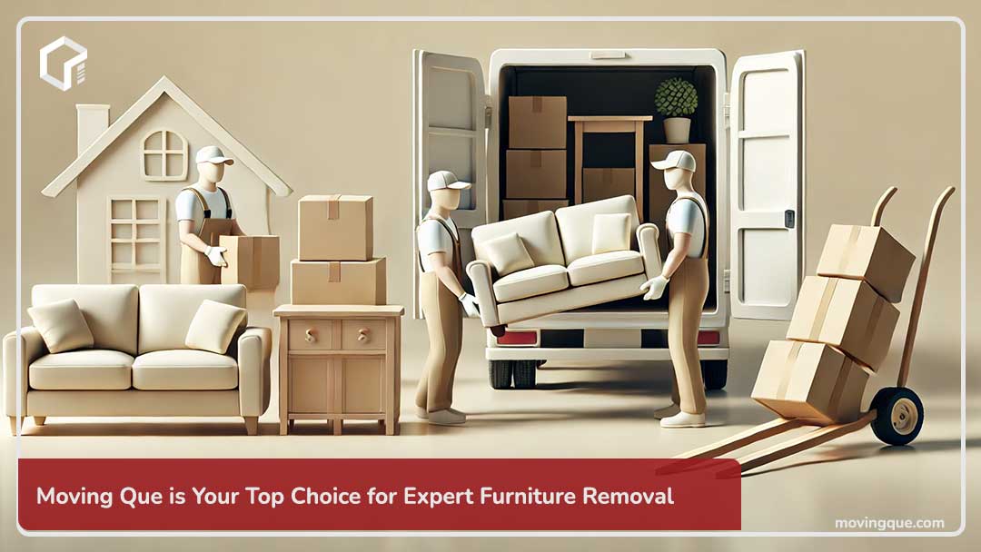 Moving Que is Your Top Choice for Expert Furniture Removal